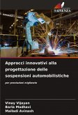 Approcci innovativi alla progettazione delle sospensioni automobilistiche Approcci innovativi alla progettazione delle sospensioni automobilistiche