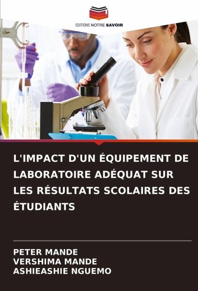 L'IMPACT D'UN ÉQUIPEMENT DE LABORATOIRE ADÉQUAT SUR LES RÉSULTATS SCOLAIRES DES ÉTUDIANTS