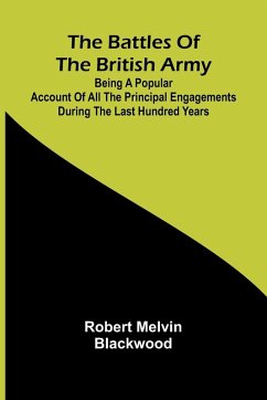 Cover The Battles of the British Army; Being a Popular Account of All the Principal Engagements During the Last Hundred Years