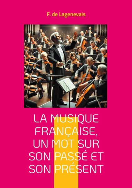 La Musique française, un mot sur son passé et son présent La Musique française, un mot sur son passé et son présent