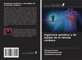 Ingeniería genética y de tejidos de la válvula cardíaca