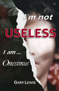 I'M NOT USELESS ... I AM ONESIMUS - Lewis, Gary B