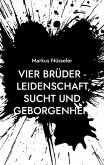 Vier Brüder - Leidenschaft, Sucht und Geborgenheit