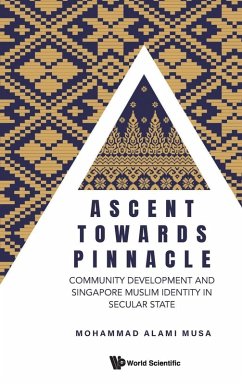 Cover Ascent Towards Pinnacle: Community Development and Singapore Muslim Identity in Secular State