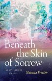 Beneath the Skin of Sorrow Beneath the Skin of Sorrow