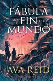 Una Fabula Para El Fin del Mundo Una Fabula Para El Fin del Mundo