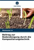 Beitrag zur Bodendüngung durch die Kompostierungstechnik Beitrag zur Bodendüngung durch die Kompostierungstechnik