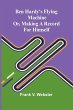 Ben Hardy's flying machine; or, Making... - Bild 1