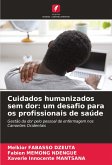 Cuidados humanizados sem dor: um desafio para os profissionais de saúde Cuidados humanizados sem dor: um desafio para os profissionais de saúde