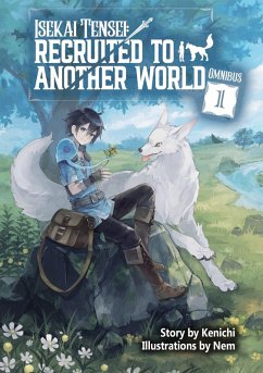 Isekai Tensei: Recruited to Another World: Omnibus 1 (Light Novel) - Kenichi