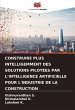 CONSTRUIRE PLUS INTELLIGEMMENT DES... - Bild 1