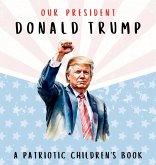 Our President Donald Trump-A Patriotic Children's Book