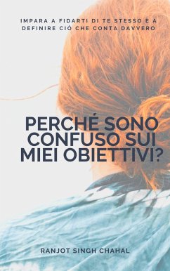 Perché sono confuso sui miei obiettivi? (eBook, ePUB) Cover Perché sono confuso sui miei obiettivi? (eBook, ePUB)