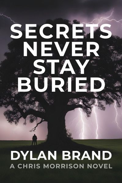Secrets Never Stay Buried (Chris Morrison Series, #1) (eBook, ePUB) Secrets Never Stay Buried (Chris Morrison Series, #1) (eBook, ePUB)
