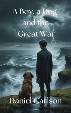 A Boy, a Dog and the Great War (eBook, ePUB) - Carlson, Daniel
