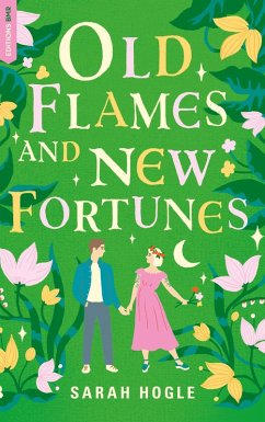 Old Flames and New Fortunes (eBook, ePUB) - Hogle, Sarah Old Flames and New Fortunes (eBook, ePUB) - Hogle, Sarah