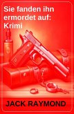 Sie fanden ihn ermordet auf: Krimi (eBook, ePUB)