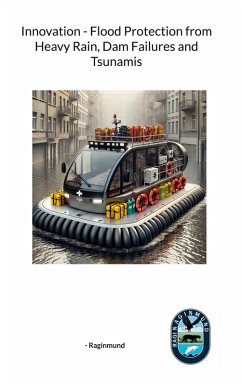 Innovation - Flood Protection from Heavy Rain, Dam Failures and Tsunamis (eBook, ePUB) - Raginmund
