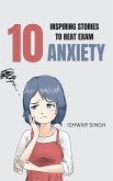10 Inspiring Stories to Beat Exam Anxiety (eBook, ePUB)