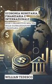 Economia Monetaria, Finanziaria E Internazionale: Sfide E Prospettive Nell'era Della Globalizzazione Finanziaria (Serie Fondamenti Economici: Teoria, Storia e Applicazioni) (eBook, ePUB) Economia Monetaria, Finanziaria E Internazionale: Sfide E Prospettive Nell'era Della Globalizzazione Finanziaria (Serie Fondamenti Economici: Teoria, Storia e Applicazioni) (eBook, ePUB)