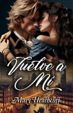 Vuelve a mí (Familia Duvergier, #1) (eBook, ePUB) Vuelve a mí (Familia Duvergier, #1) (eBook, ePUB)