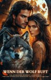 Wenn der Wolf ruft: Ein spannender Werwolf-Liebesroman über eine gefährliche Verbindung und eine unmögliche Liebe (eBook, ePUB) Wenn der Wolf ruft: Ein spannender Werwolf-Liebesroman über eine gefährliche Verbindung und eine unmögliche Liebe (eBook, ePUB)