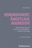 Verunsichert, ängstlich, aggressiv (eBook, PDF) Verunsichert, ängstlich, aggressiv (eBook, PDF)