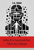 Why It's Normal for Men to Cheat (eBook, ePUB) Why It's Normal for Men to Cheat (eBook, ePUB)