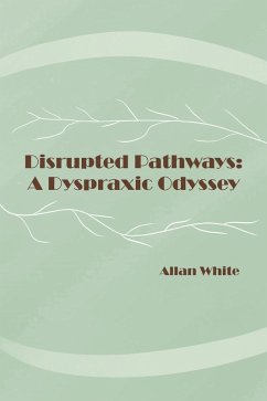 Cover Disrupted Pathways:A Dyspraxic Odyssey (eBook, ePUB)