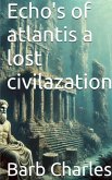 Echo's of Atlantis a Lost Civilization (eBook, ePUB) Echo's of Atlantis a Lost Civilization (eBook, ePUB)