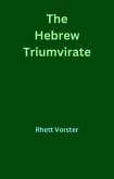 The Hebrew Triumvirate (eBook, ePUB) The Hebrew Triumvirate (eBook, ePUB)