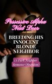 Possessive Alpha Next Door: Breeding His Innocent Blonde Neighbor (A Dark Neighbor Romance Obsession) (eBook, ePUB) Possessive Alpha Next Door: Breeding His Innocent Blonde Neighbor (A Dark Neighbor Romance Obsession) (eBook, ePUB)