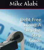 Debt-Free Living: A Step-by-Step Guide (eBook, ePUB) Debt-Free Living: A Step-by-Step Guide (eBook, ePUB)