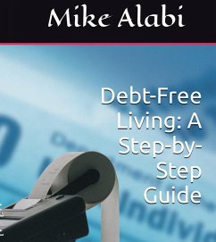 Cover Debt-Free Living: A Step-by-Step Guide (eBook, ePUB)