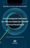 A E-Investigação Defensiva em face da Cadeia de Custódia da Prova Penal Digital (eBook, ePUB)