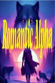 Romantic Alpha (eBook, ePUB) Romantic Alpha (eBook, ePUB)