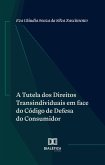 A Tutela dos Direitos Transindividuais em face do Código de Defesa do Consumidor (eBook, ePUB) A Tutela dos Direitos Transindividuais em face do Código de Defesa do Consumidor (eBook, ePUB)