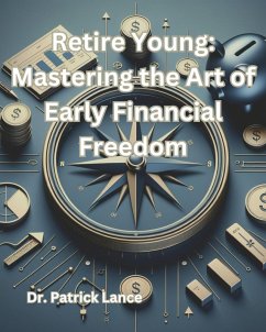 Cover Retire Young: Mastering the Art of Early Financial Freedom (eBook, ePUB)