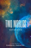 Two Worlds - Separated (eBook, ePUB) Two Worlds - Separated (eBook, ePUB)