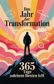 Das Jahr der Transformation: 365 Tage zu deinem besten Ich (eBook, ePUB) Das Jahr der Transformation: 365 Tage zu deinem besten Ich (eBook, ePUB)