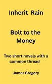 Inherit Rain / Bolt to the Money (eBook, ePUB)