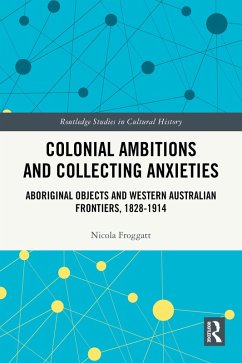 Colonial Ambitions and Collecting Anxieties (eBook, PDF) - Froggatt, Nicola