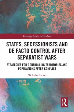 States, Secessionists and De Facto Control after Separatist Wars (eBook, ePUB) - Barker, Nicholas