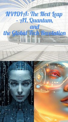 Cover Nvidia : The Next Leap - AI, Quantum, and the Global Tech Revolution (eBook, ePUB)