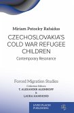 Czechoslovakia's Cold War Refugee Children (eBook, ePUB) Czechoslovakia's Cold War Refugee Children (eBook, ePUB)