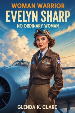 Cover Warrior Woman Evelyn Sharp: No Ordinary Woman (Amended, #5) (eBook, ePUB)