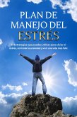 PLAN DE MANEJO DEL ESTRÉS: 21 Estrategias que puedes utilizar para aliviar el estrés, controlar la ansiedad y vivir una vida más feliz (eBook, ePUB) PLAN DE MANEJO DEL ESTRÉS: 21 Estrategias que puedes utilizar para aliviar el estrés, controlar la ansiedad y vivir una vida más feliz (eBook, ePUB)