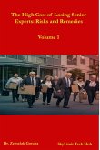 The High Cost of Losing Senior Experts: Risks and Remedies (eBook, ePUB) The High Cost of Losing Senior Experts: Risks and Remedies (eBook, ePUB)