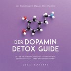 Der Dopamin Detox Guide - In 7 Tagen zum Dopamin Reset für mehr Fokus, Produktivität, Klarheit und Zufriedenheit - inkl. Praxisübungen & Dopamin Detox Checkliste (MP3-Download)