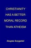 Christianity Has a Better Moral Record Than Atheism (eBook, ePUB)